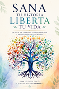 SANA TU HISTORIA, LIBERA TU VIDA